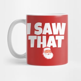 I saw that - Santa Claus Mug